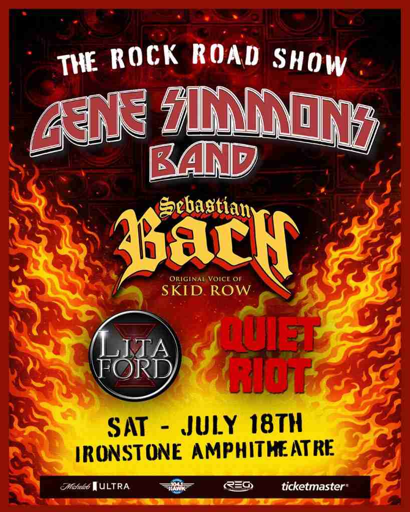 The Rock Road Show GENE SIMMONS BAND, SEBASTIAN BACH ORIGINAL VOICE OF SKID ROW, LITA FORD AND QUIET RIOT